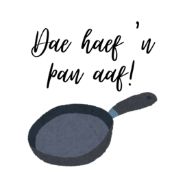Dae haef 'n pan aaf!