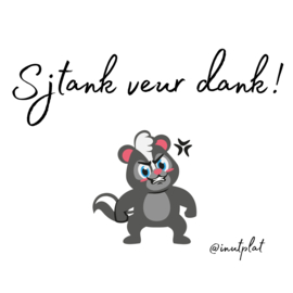 Sjtank veur dank!