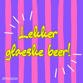 Lekker glaeske beer!