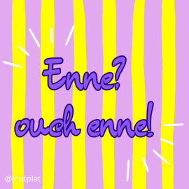 Enne? Ouch enne! (paars/gael)