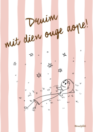 Druim mit dien ouge aope! Houte poster A5
