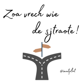 Zoa vrech wie de sjtraote!