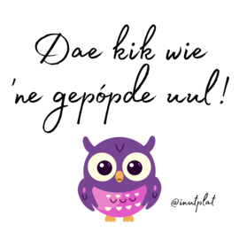 Dae kikk wie 'ne gepópde uul!