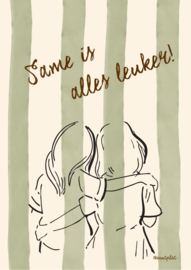 Same is alles leuker, houte poster A5 2 dames