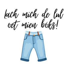 Lach mich de lul oet mien bóks!