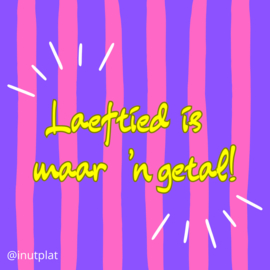 Laeftied is maar 'n getal!