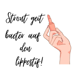 Stront geit baeter aaf den lippestif!