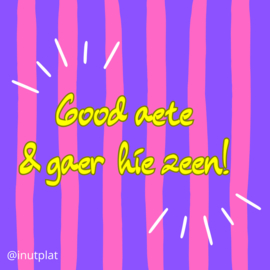 Good aete & gaer hie zeen!