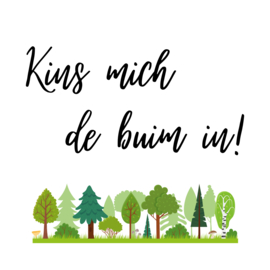 Kins mich de buim in!