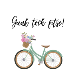 Gank toch fitse!