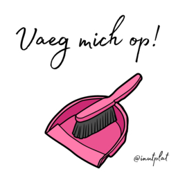 Vaeg mich op!