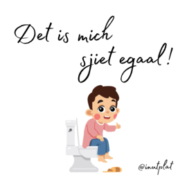 Det is mich sjiet egaal!