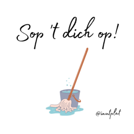 Sop 't dich op!