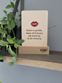 Geine is perfek, maar dich kums ein hieël inj in de richting