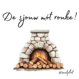 De sjouw mót rouke!