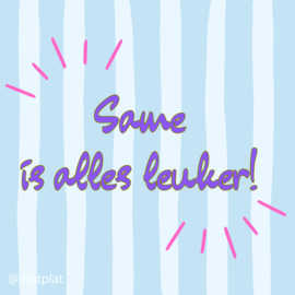 Same is alles leuker!