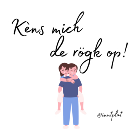 Kèns mich de rögk op!