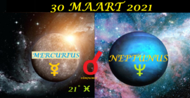 Mercurius conjunct Neptunus - 30 maart 2021