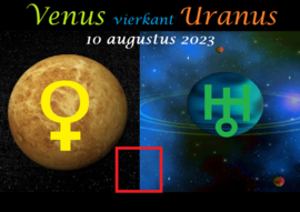 Venus vierkant Uranus - 9 + 10 augustus 2023