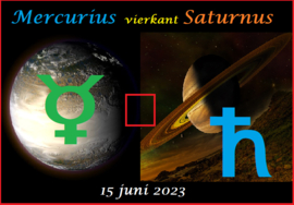 Mercurius vierkant Saturnus - 15 juni 2023