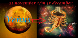 Venus in Schorpioen - 21 november t/m 15 december