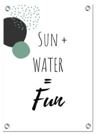 Tuinposter | Sun + Water = Fun