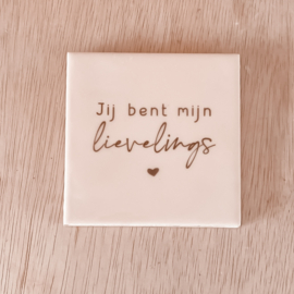 Tegeltje Jij bent mijn lieveling