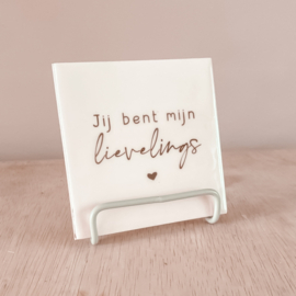 Tegeltje Jij bent mijn lieveling