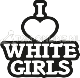 I Love White Girls
