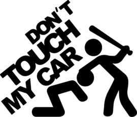 Don't touch my car