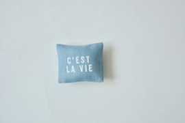 Pillow "c' est la vie"