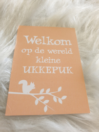 Cadeaukaart ''Welkom op de wereld kleine ukkepuk''