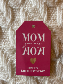 Mom you are..