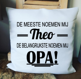 Kussen OPA de meeste noemen mij...