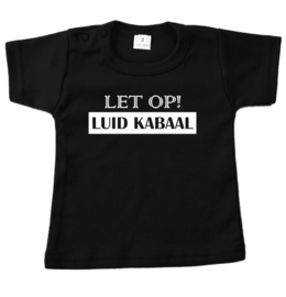 Shirt LET OP! LUID KABAAL