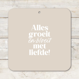Muurvierkant | Alles groeit en bloeit met liefde