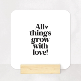 Tegeltje Forex | All things grow with love