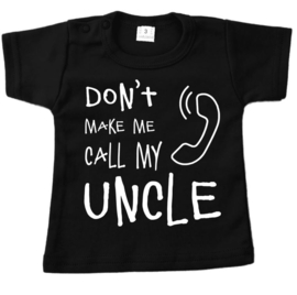 dont't make me call my uncle