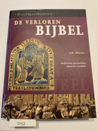 De verloren bijbel (Verdwenen geschriften opnieuw ontdekt) Wereldgeschiedenis | J.R. Porter | Vert.: Bonella van Beusekom | 2010 | Uitg.: Librero bv  Kerkdriel | ISBN 9789089980014 |