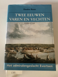 Het admiralengeslacht Evertsen Twee Eeuwen Varen en Vechten 1550-1750 | Doeke Roos | 2003 Vlissingen | Uitg.: D. Roos Vlissingen | ISBN 9090161779 |