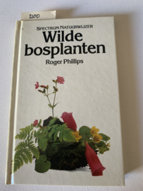Wilde bosplanten Spectrum natuurwijze | Roger Phillips | M.M.V. Martyn Rix en Jacqui Hurst | 1e Druk | 1986 | Uitg.: Elm Tree Books London| ISBN 9072490414 |