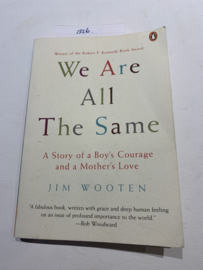 We Are All the Same: A Story of a Boy's Courage and a Mother's Love |  Jim Wooten | 2005 | Uitgever: Penquin Books Ltd London | ISBN 9780143035991 |
