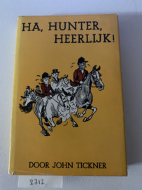 Ha, Hunter Heerlijk! | John Tickner | 1e Druk | Geaut. vert. Sonneur | Uitg.: Ad.M.C. Stok Forum Boekerij-Den Haag | ISBN 9023590961 |
