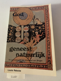 God geneest natuurlijk | De geneeskunst van Hildegard von Bingen | Louis Rebecke | 1983 | Uitg.: Ankh-Hermes Deventer | ISBN 9020252291 |
