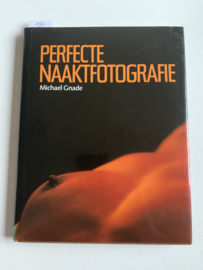 Perfecte Naaktfotografie |  Gnade Michael | 1981| Uitgever Focus | ISBN 9789010039781 |