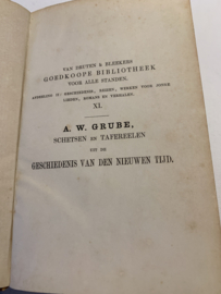 Schetsen en Tafereelen uit de Geschiedenis der Oudheid & Der Middeleeuwen & Den Nieuwe tijd | Deel VII & IX & XI | A.W.Grube | Zevenden druk uit het HoogDuitsch | P. van Os | met platen | eerste deel | Uitg.: Van Druten & Bleeker, Sneek |