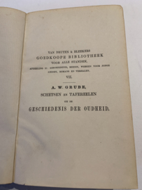 Schetsen en Tafereelen uit de Geschiedenis der Oudheid & Der Middeleeuwen & Den Nieuwe tijd | Deel VII & IX & XI | A.W.Grube | Zevenden druk uit het HoogDuitsch | P. van Os | met platen | eerste deel | Uitg.: Van Druten & Bleeker, Sneek |