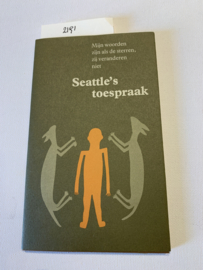 Seattle’s toespraak : mijn worden zijn als de sterren, zij veranderen niet | Dr. Henry A. Smith (18Seattle’s toespraak : mijn worden zijn als de sterren, zij veranderen niet | Dr. Henry A. Smith (1854) | 2e druk 1991 | Uitg.: Kairos | ISBN 9789070338145 |