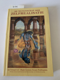De Wetenschap Der Zelfrealisatie | Prabhupada | 1997 | 1ᵉ druk | Uitg.: The Bhaktivedanta Book Trust Internationaal | ISBN 9789171493583 |