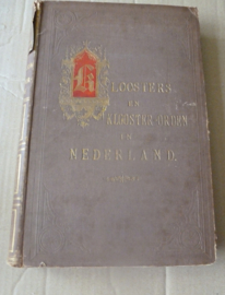 Kloosters en kloosterorden in Nederland | W.J. Hofdijk | 1874 | Kruseman & Tjeenk Willink |